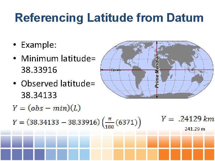  Referencing Latitude from Datum • Example: • Minimum latitude= 38. 33916 • Observed