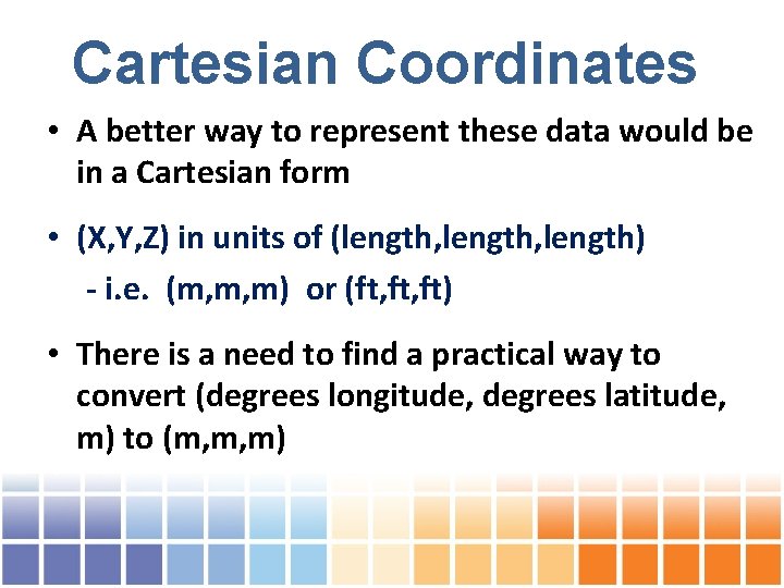 Cartesian Coordinates • A better way to represent these data would be in a