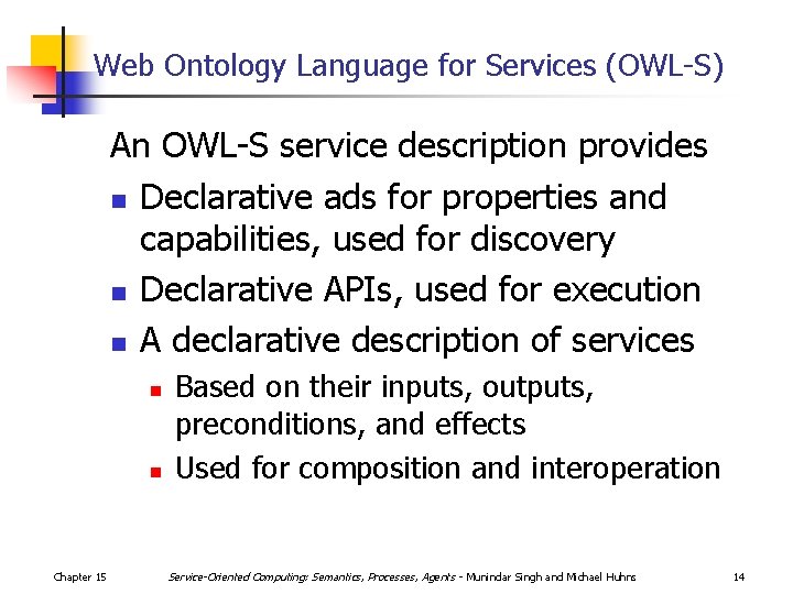 Web Ontology Language for Services (OWL-S) An OWL-S service description provides n Declarative ads