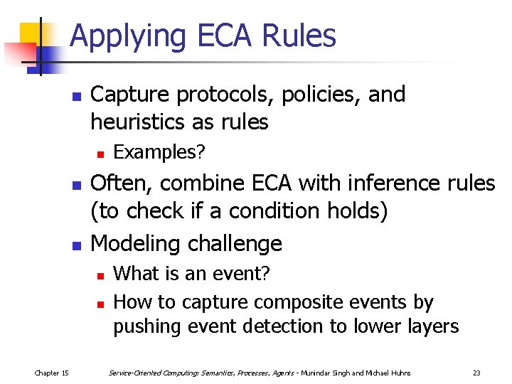 Applying ECA Rules n Capture protocols, policies, and heuristics as rules n n n