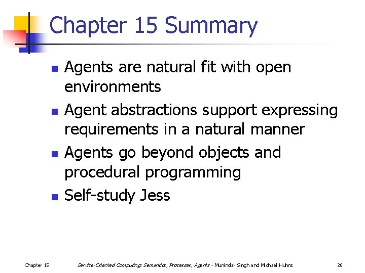 Chapter 15 Summary n n Chapter 15 Agents are natural fit with open environments