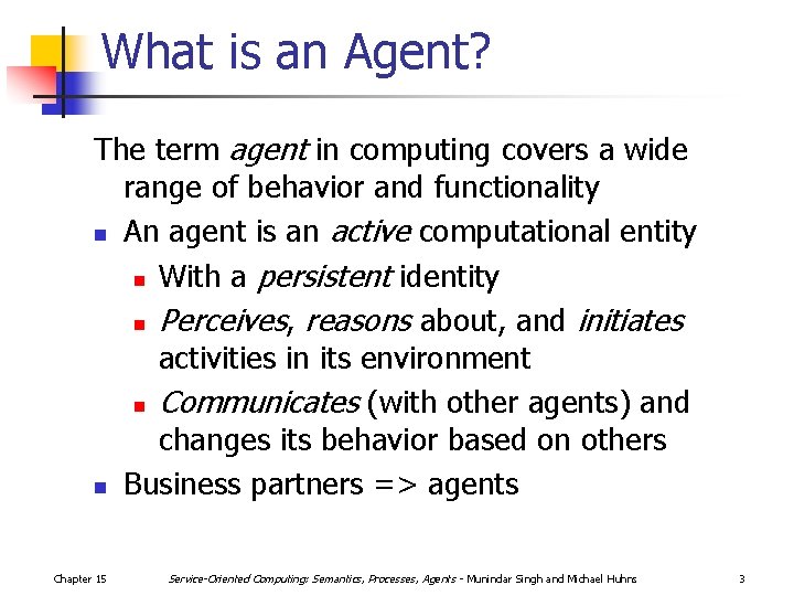 What is an Agent? The term agent in computing covers a wide range of