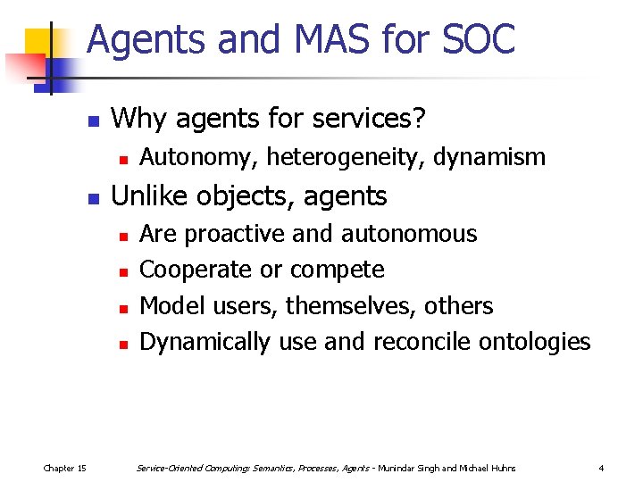 Agents and MAS for SOC n Why agents for services? n n Unlike objects,