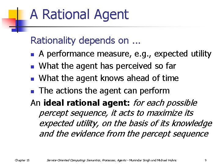 A Rational Agent Rationality depends on. . . A performance measure, e. g. ,