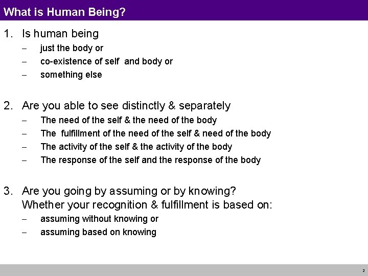 What is Human Being? 1. Is human being - just the body or co-existence What is Human Being? 1. Is human being - just the body or co-existence