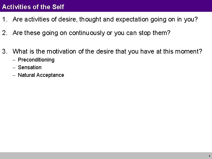 Activities of the Self 1. Are activities of desire, thought and expectation going on Activities of the Self 1. Are activities of desire, thought and expectation going on