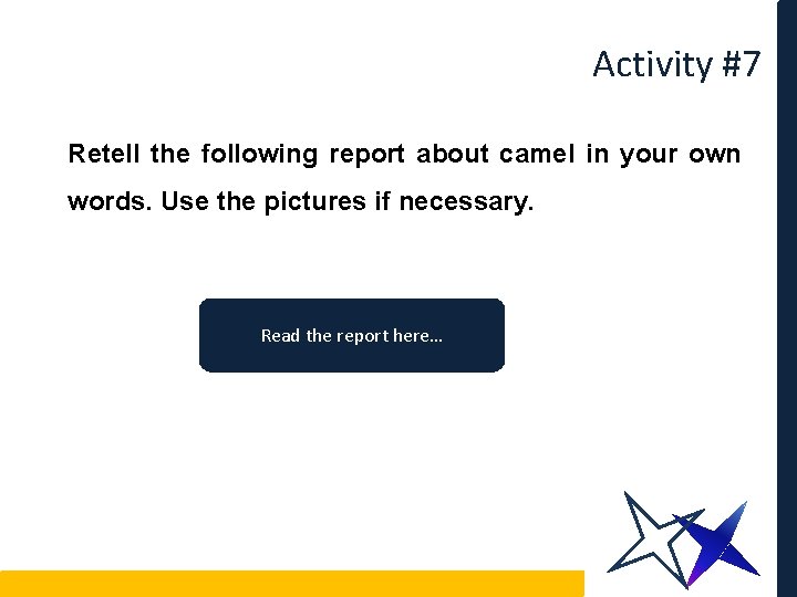 Activity #7 Retell the following report about camel in your own words. Use the