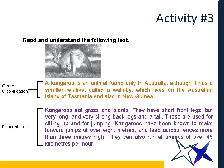 Activity #3 Read and understand the following text. General Classification A kangaroo is an