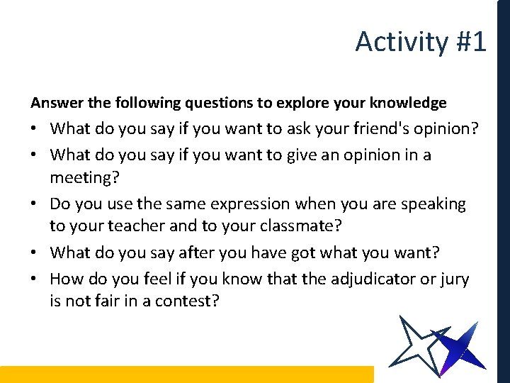 Activity #1 Answer the following questions to explore your knowledge • What do you