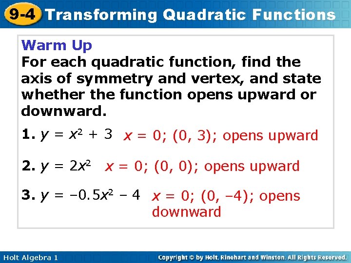 9 -4 Transforming Quadratic Functions Warm Up For each quadratic function, find the axis