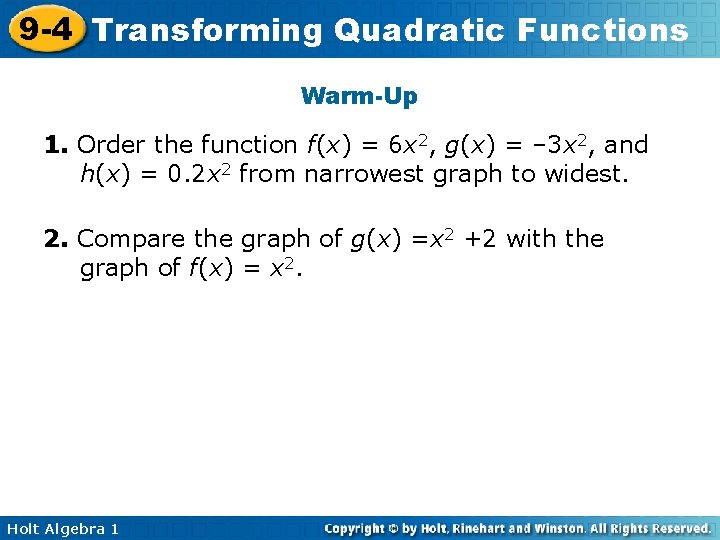 9 -4 Transforming Quadratic Functions Warm-Up 1. Order the function f(x) = 6 x