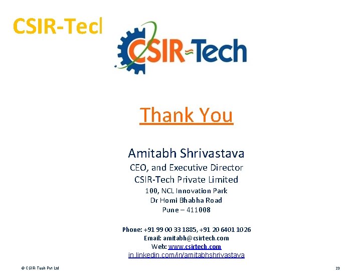 CSIR-Tech Thank You Amitabh Shrivastava CEO, and Executive Director CSIR‐Tech Private Limited 100, NCL