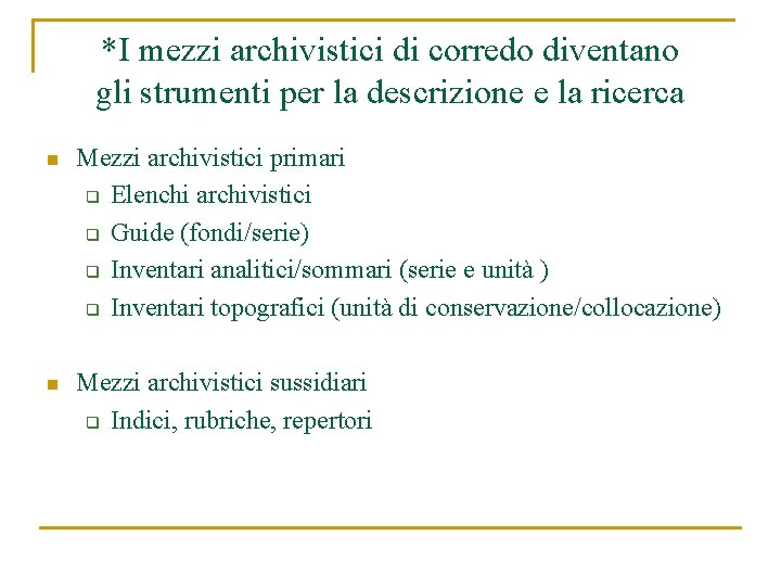 *I mezzi archivistici di corredo diventano gli strumenti per la descrizione e la ricerca