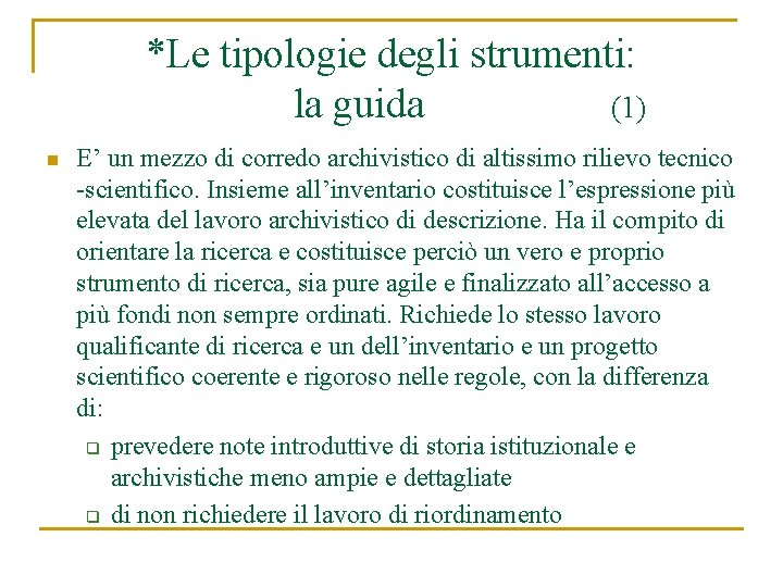 *Le tipologie degli strumenti: la guida (1) n E’ un mezzo di corredo archivistico