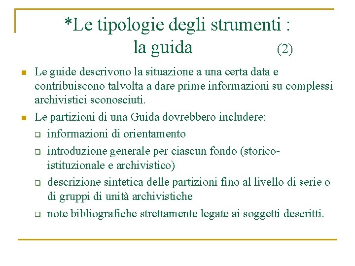 *Le tipologie degli strumenti : la guida (2) n n Le guide descrivono la