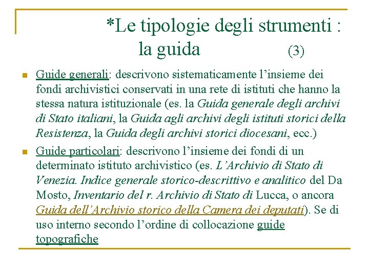  *Le tipologie degli strumenti : la guida (3) n n Guide generali: descrivono