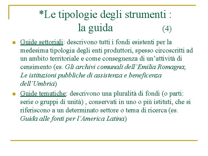  *Le tipologie degli strumenti : la guida (4) n n Guide settoriali: descrivono