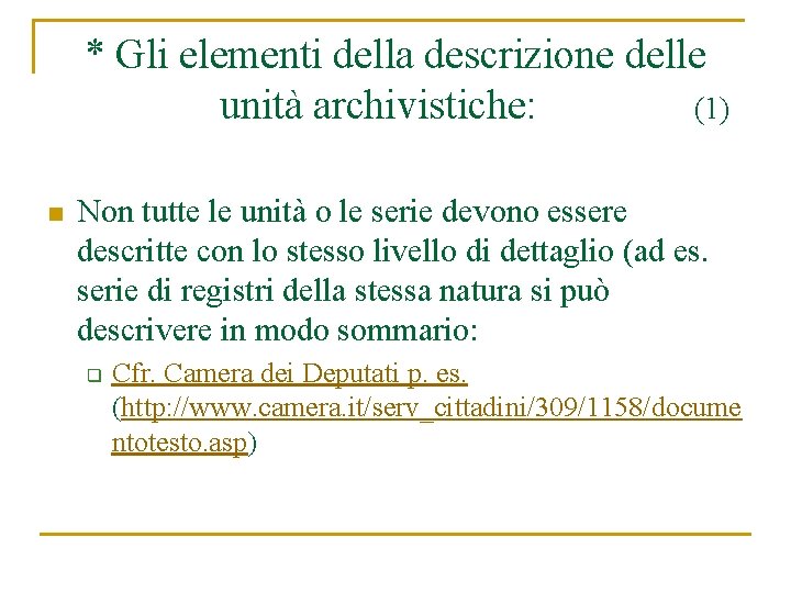 * Gli elementi della descrizione delle unità archivistiche: (1) n Non tutte le unità