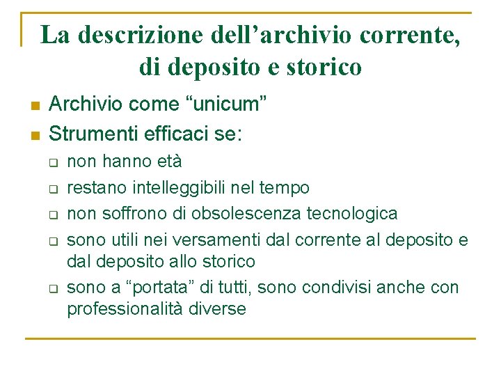 La descrizione dell’archivio corrente, di deposito e storico n n Archivio come “unicum” Strumenti