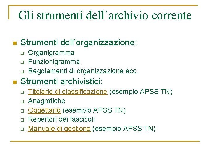 Gli strumenti dell’archivio corrente n Strumenti dell’organizzazione: q q q n Organigramma Funzionigramma Regolamenti