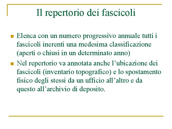 Il repertorio dei fascicoli n n Elenca con un numero progressivo annuale tutti i