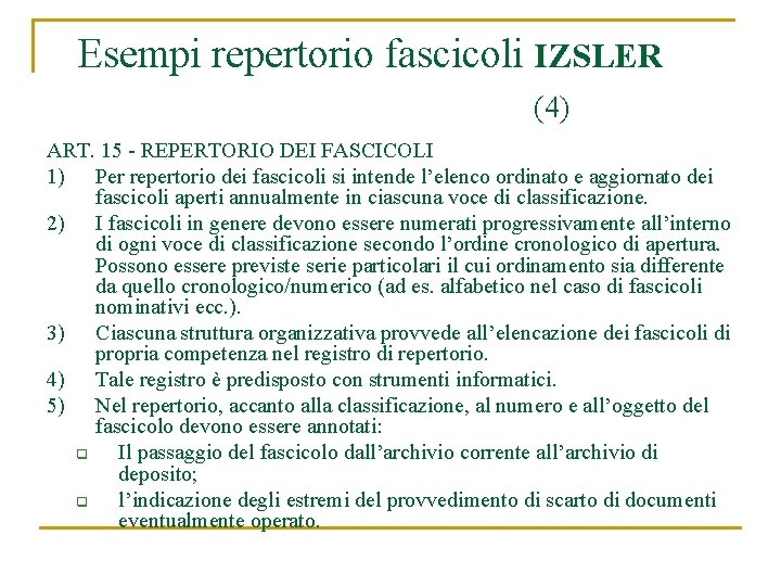 Esempi repertorio fascicoli IZSLER (4) ART. 15 - REPERTORIO DEI FASCICOLI 1) Per repertorio