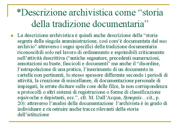 *Descrizione archivistica come “storia della tradizione documentaria” n La descrizione archivistica è quindi anche