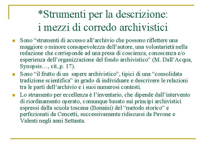 *Strumenti per la descrizione: i mezzi di corredo archivistici n n n Sono “strumenti