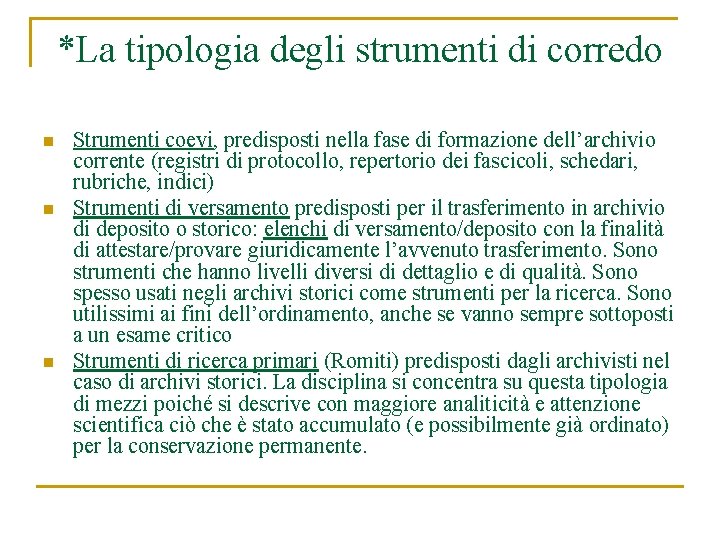 *La tipologia degli strumenti di corredo n n n Strumenti coevi, predisposti nella fase