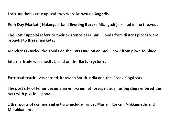 Local markets came up and they were known as Angadis. Both Day Market (