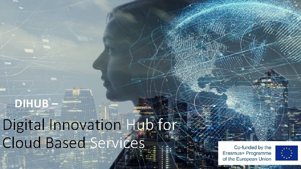 DIHUB Digital Innovation Hub for Cloud Based Services