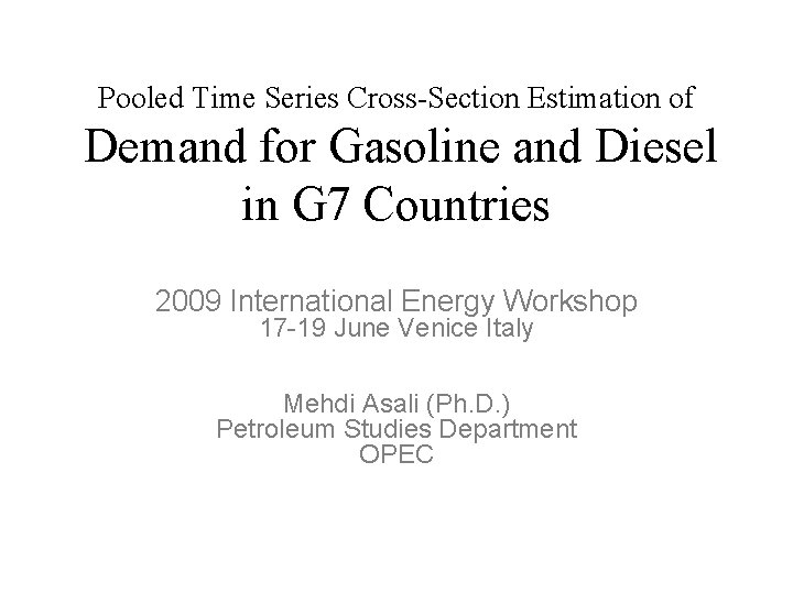 Pooled Time Series Cross-Section Estimation of Demand for Gasoline and Diesel in G 7 Pooled Time Series Cross-Section Estimation of Demand for Gasoline and Diesel in G 7