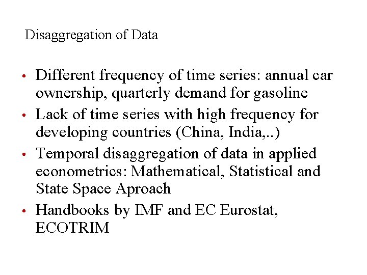 Disaggregation of Data • • Different frequency of time series: annual car ownership, quarterly Disaggregation of Data • • Different frequency of time series: annual car ownership, quarterly