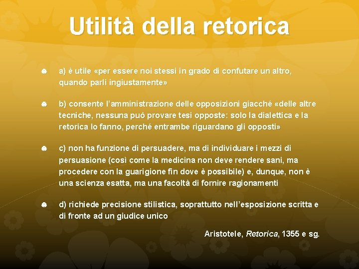 Utilità della retorica a) è utile «per essere noi stessi in grado di confutare