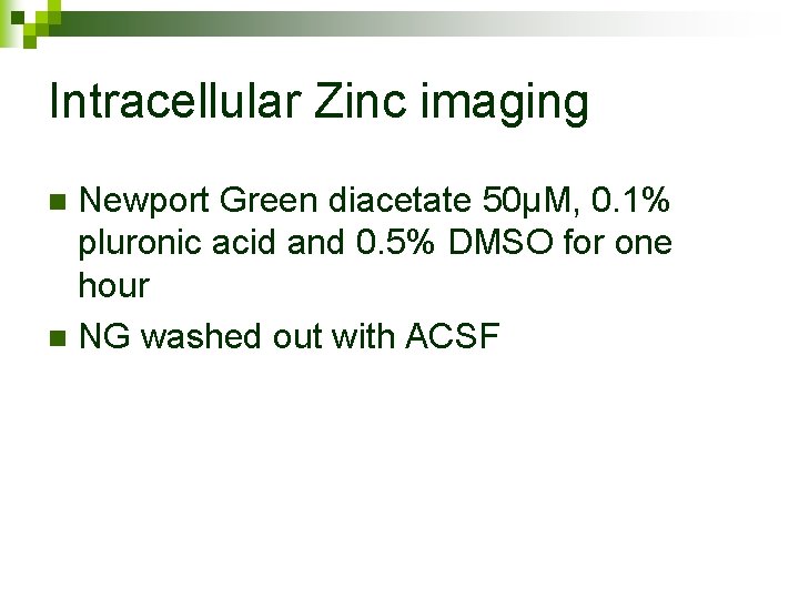 Intracellular Zinc imaging Newport Green diacetate 50µM, 0. 1% pluronic acid and 0. 5%