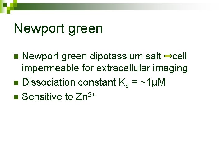 Newport green dipotassium salt cell impermeable for extracellular imaging n Dissociation constant Kd =