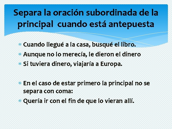 Separa la oración subordinada de la principal cuando está antepuesta Cuando llegué a la Separa la oración subordinada de la principal cuando está antepuesta Cuando llegué a la