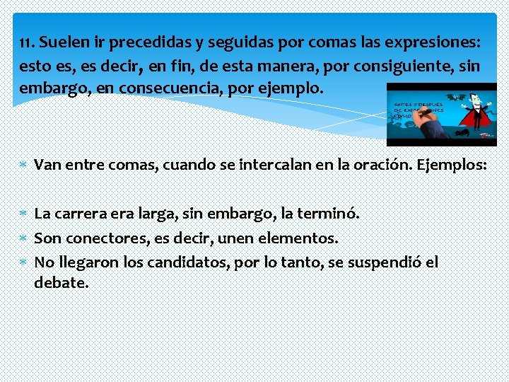 11. Suelen ir precedidas y seguidas por comas las expresiones: esto es, es decir, 11. Suelen ir precedidas y seguidas por comas las expresiones: esto es, es decir,