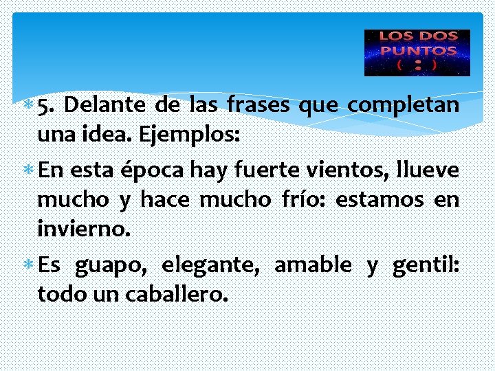 5. Delante de las frases que completan una idea. Ejemplos: En esta época 5. Delante de las frases que completan una idea. Ejemplos: En esta época