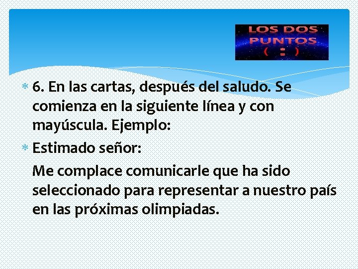 6. En las cartas, después del saludo. Se comienza en la siguiente línea 6. En las cartas, después del saludo. Se comienza en la siguiente línea