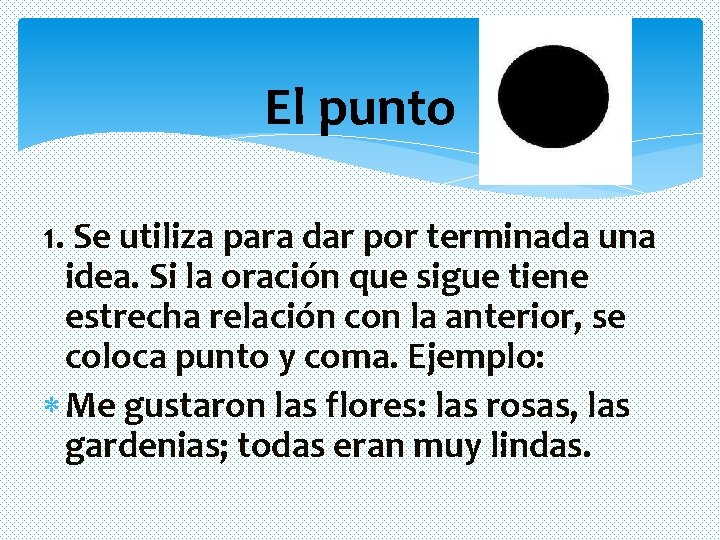 El punto 1. Se utiliza para dar por terminada una idea. Si la oración El punto 1. Se utiliza para dar por terminada una idea. Si la oración