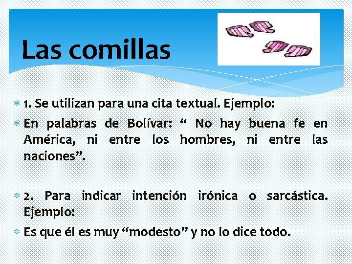 Las comillas 1. Se utilizan para una cita textual. Ejemplo: En palabras de Bolívar: Las comillas 1. Se utilizan para una cita textual. Ejemplo: En palabras de Bolívar: