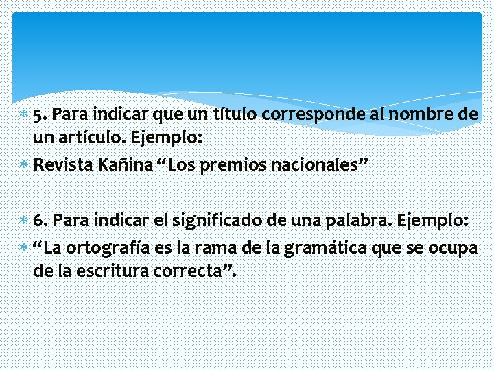 5. Para indicar que un título corresponde al nombre de un artículo. Ejemplo: 5. Para indicar que un título corresponde al nombre de un artículo. Ejemplo: