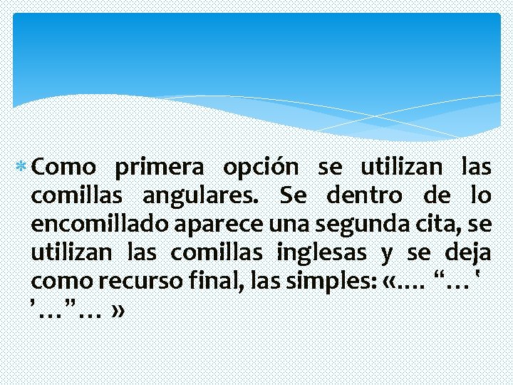 Como primera opción se utilizan las comillas angulares. Se dentro de lo encomillado Como primera opción se utilizan las comillas angulares. Se dentro de lo encomillado