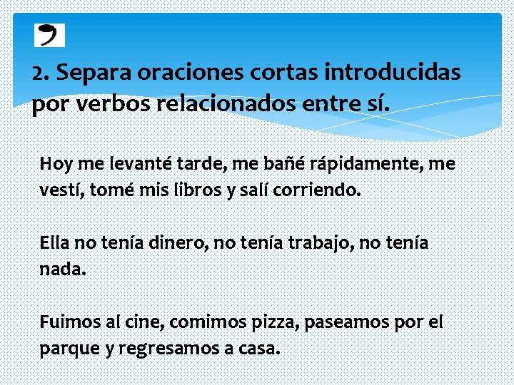 2. Separa oraciones cortas introducidas por verbos relacionados entre sí. Hoy me levanté tarde, 2. Separa oraciones cortas introducidas por verbos relacionados entre sí. Hoy me levanté tarde,