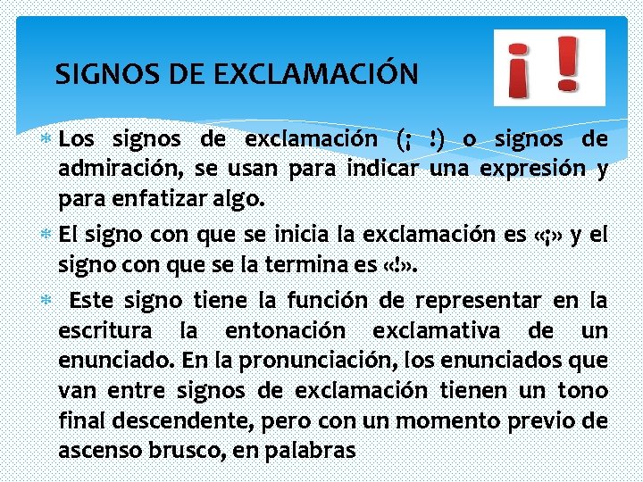 SIGNOS DE EXCLAMACIÓN Los signos de exclamación (¡ !) o signos de admiración, se SIGNOS DE EXCLAMACIÓN Los signos de exclamación (¡ !) o signos de admiración, se