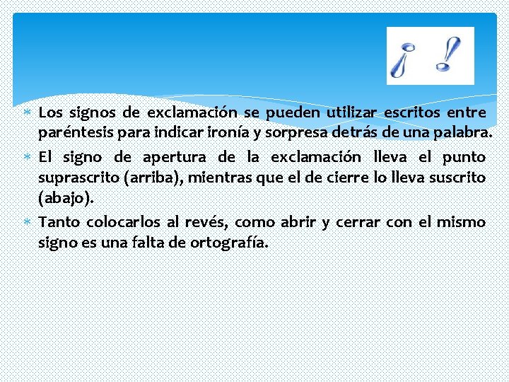 Los signos de exclamación se pueden utilizar escritos entre paréntesis para indicar ironía Los signos de exclamación se pueden utilizar escritos entre paréntesis para indicar ironía