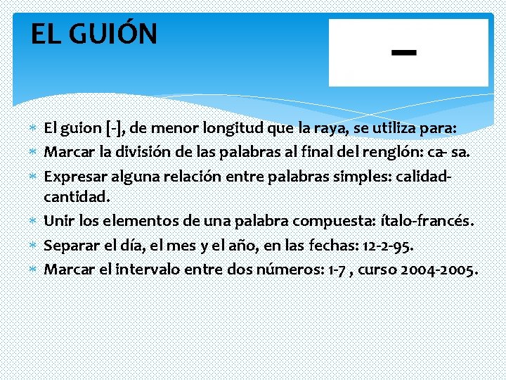 EL GUIÓN El guion [-], de menor longitud que la raya, se utiliza para: