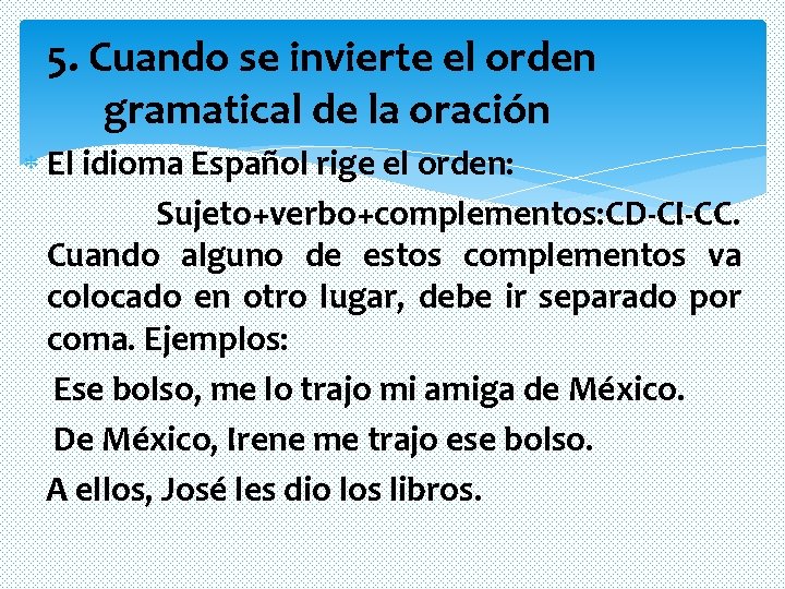 5. Cuando se invierte el orden gramatical de la oración El idioma Español rige 5. Cuando se invierte el orden gramatical de la oración El idioma Español rige