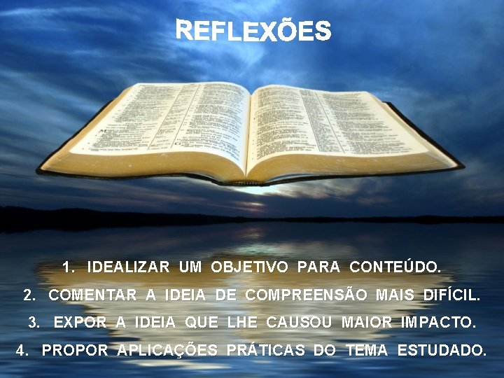 1. IDEALIZAR UM OBJETIVO PARA CONTEÚDO. 2. COMENTAR A IDEIA DE COMPREENSÃO MAIS DIFÍCIL.